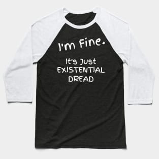 Just Existential Dread Baseball T-Shirt